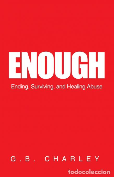Libros: Enough - Ending, Surviving, and Healing Abuse - G.B. Charley