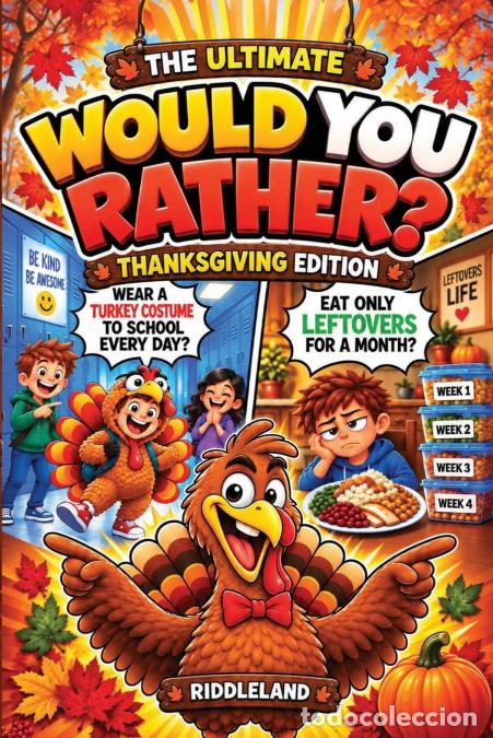 Livres: The Ultimate Would You Rather? Thanksgiving Edition - A Hilarious Turkey Day Book with Funny Questio
