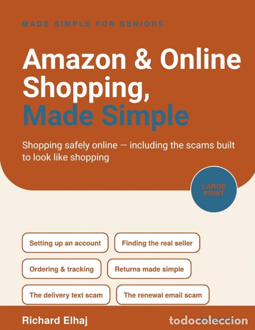 Livres: Amazon & Online Shopping, Made Simple - Shopping Safely Online for Seniors - Richard Elhaj