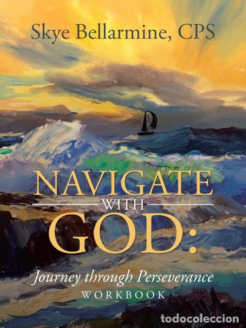Livros: Navigate With God - : Journey through Perseverance Workbook - Skye Bellarmine CPS