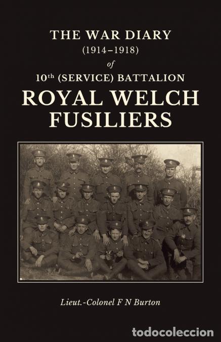 Livros: The War Diary (1914-1918) of 10th (Service) Battalion Royal Welch Fusiliers - Lieut.-Colonel F. N. B