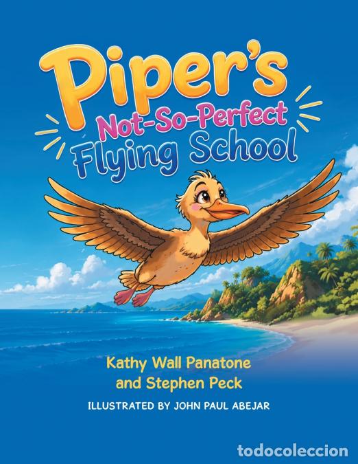 Livros: Piper?s Not-So-Perfect Flying School - Kathy Wall Panatone,Stephen Peck,John Paul Abejar