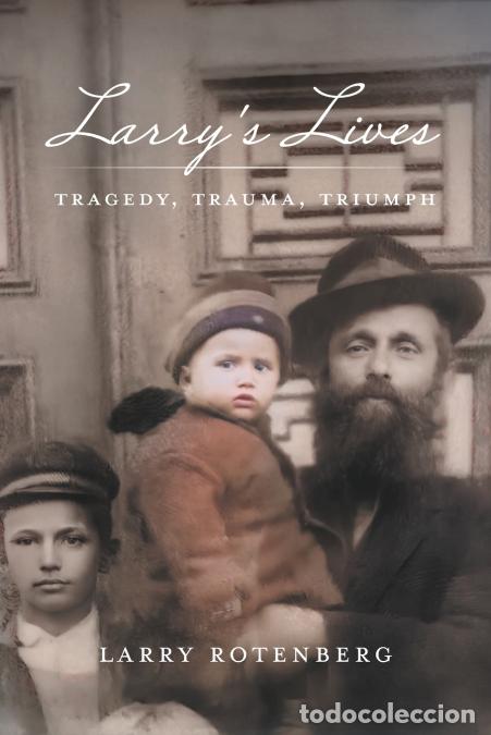 Livros: Larry?s Lives - Tragedy, Trauma, Triumph - Larry Rotenberg,Daniel Housman,Jennifer L. Goss