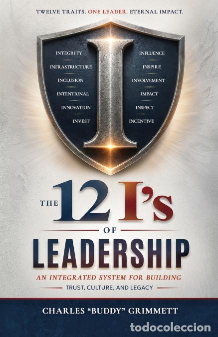 Libros: The 12 I?S of Leadership - An Integrated System for Building Culture, Trust, and Legacy - Charles Gr