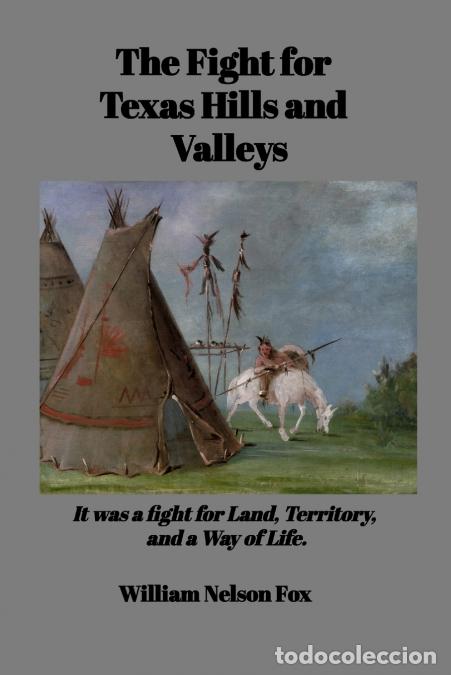 Livros: The Fight for Texas Hills and Valleys - It was a fight for Land, Territory, and a Way of Life. - Wil