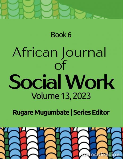Libri: African Journal of Social Work Book 6 - Volume 13 (2023) - Rugare Mugumbate