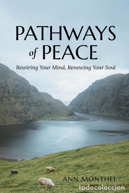 Libri: Pathways of Peace - Rewiring Your Mind, Renewing Your Soul - Ann Monthei
