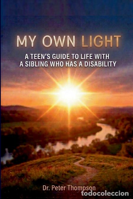 Libri: My Own Light - A Teen?s Guide to Life with a Sibling Who Has a Disability - Peter Thompson