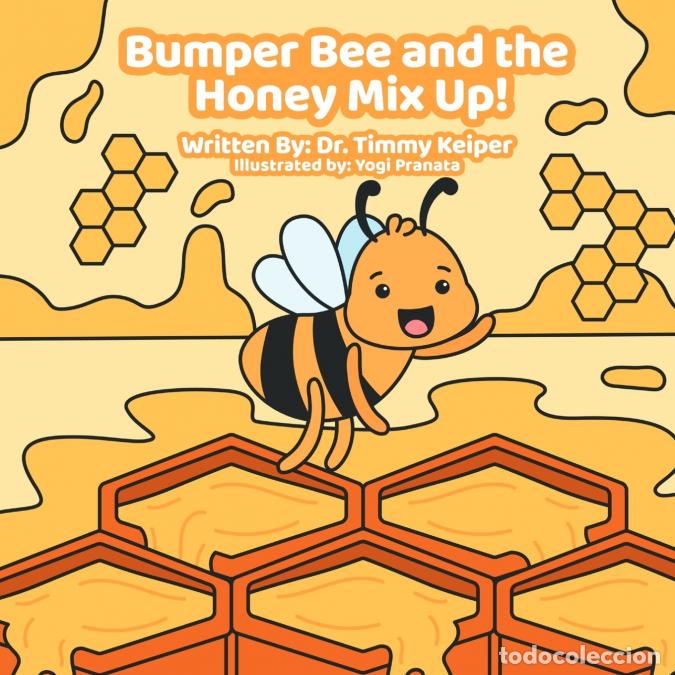 Livres: Bumper Bee and the Honey Mix Up! - Yogi Pranata,Timmy Keiper