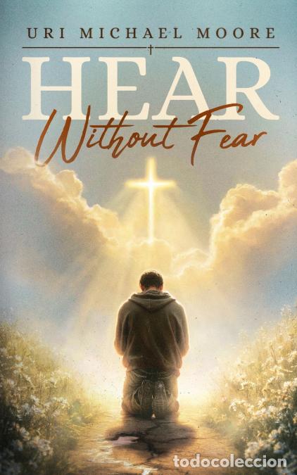 Livres: Hear Without Fear - Uri M. Moore