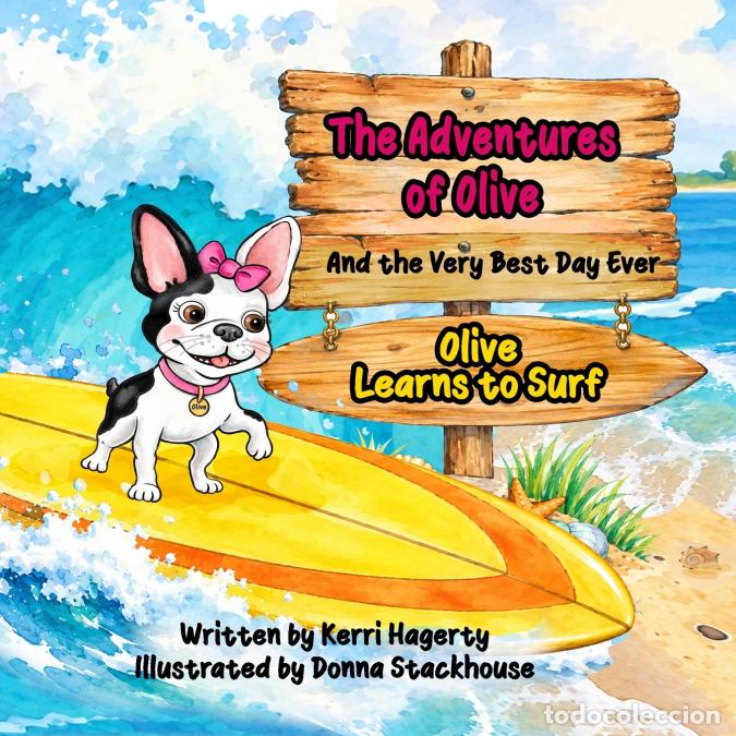 Livres: The Adventures of Olive and the Very Best Day Ever - Olive Learns to Surf - Donna Stackhouse,Kerri H