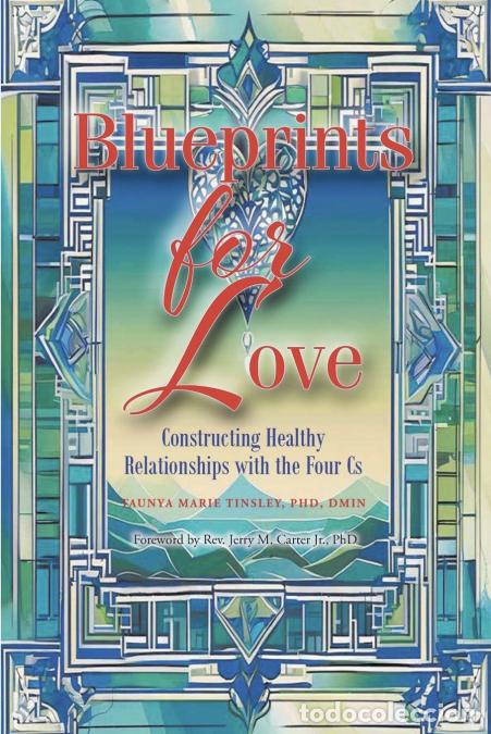 Livres: Blueprints for Love - Constructing Healthy Relationships with the Four Cs - Taunya Marie Tinsley PhD