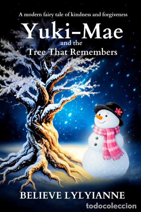 books: Yuki-Mae and the Tree That Remembers - A modern fairy tale of kindness and forgiveness - Believe Lyl
