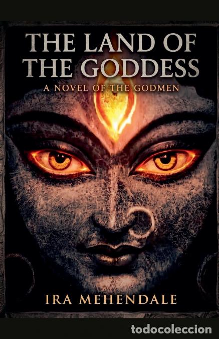 books: The Land of the Goddess - A Novel of the Godmen - Ira Mehendale