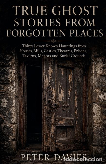 books: True Ghost Stories From Forgotten Places - Peter Davies