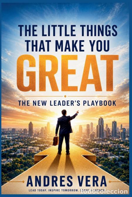 Livros: The Little Things That Make You Great - The New Leader?s Playbook - Andres Vera