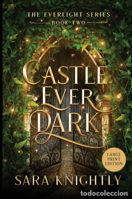 B&uuml;cher: Castle Ever Dark - The Everlight Series Book 2 (LARGE PRINT EDITION) - Sara Knightly