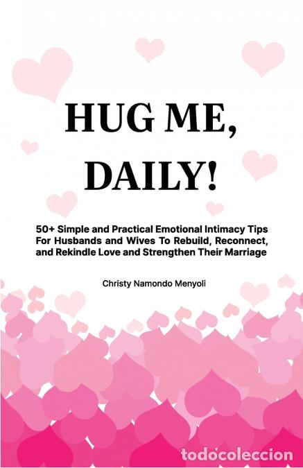 books: HUG ME, DAILY! 50+ Simple and Practical Emotional Intimacy Tips For Husbands And Wives To Rebuild, R