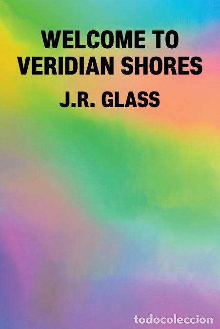 books: WELCOME TO VERIDIAN SHORES - J. R. GLASS