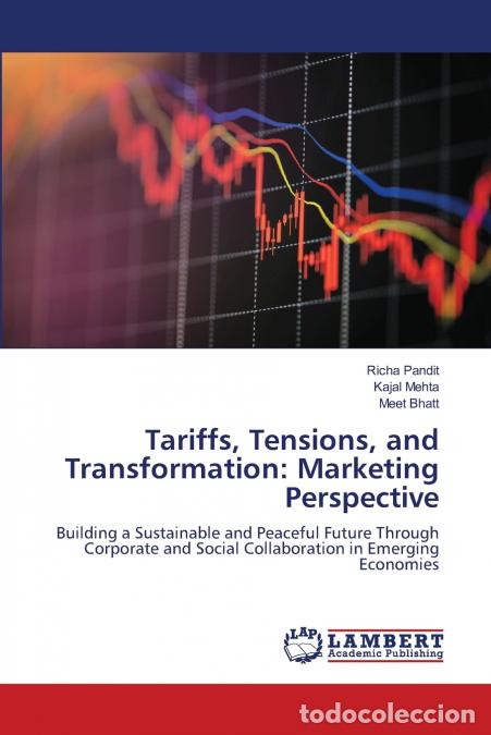B&uuml;cher: Tariffs, Tensions, and Transformation - Marketing Perspective - Richa Pandit,Kajal Mehta,Meet Bhatt