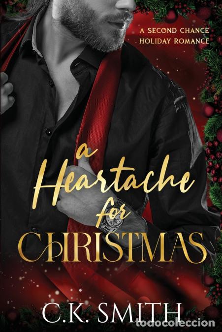 B&uuml;cher: A Heartache for Christmas - A Steamy Second-Chance Holiday Romance - C.K. Smith