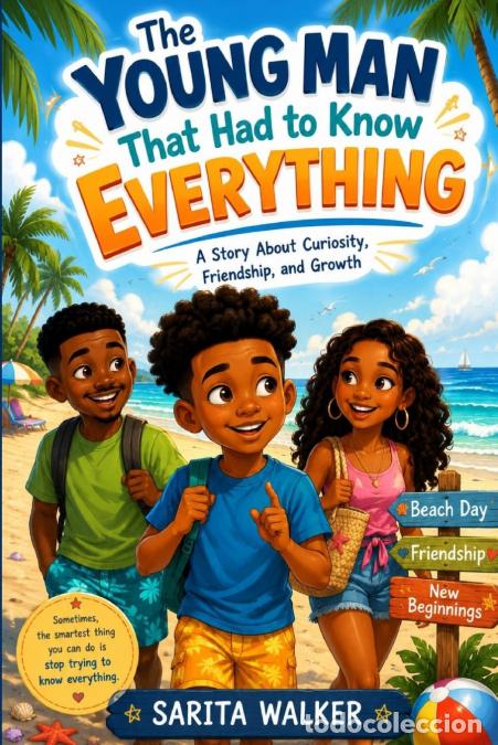 B&uuml;cher: The Young Man that had to know Everything - A Story about curiosity, Friendship, and Growth - Sarita