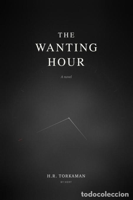 Libros: The Wanting Hour - H.R. Torkaman - Foto 1