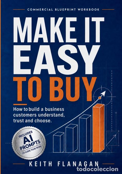Livros: Make It Easy to Buy - How to build a business customers understand, trust and choose - Keith Flanaga