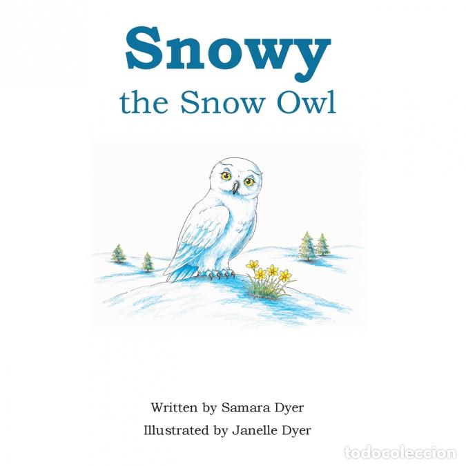 Livros: Snowy the Snow Owl - Samara D Dyer,Janelle G Dyer,Gregg K Dyer