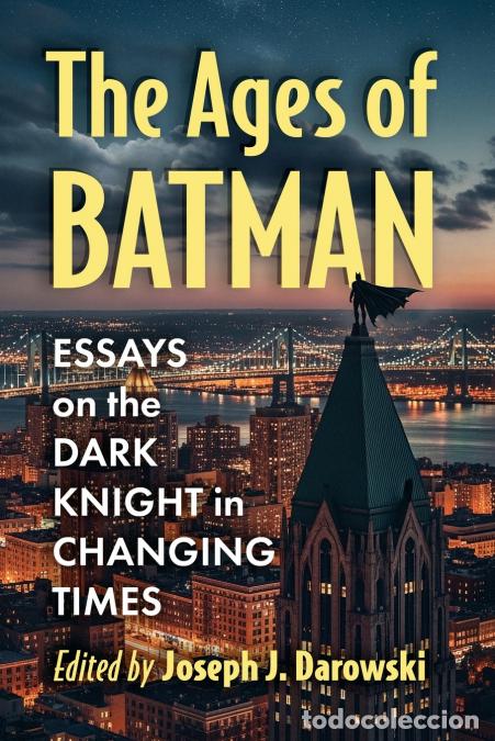 Livros: Ages of Batman - Essays on the Dark Knight in Changing Times - Joseph J Darowski