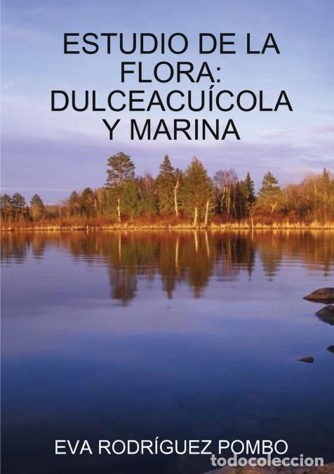 Libri: ESTUDIO DE LA FLORA - DULCEACU&Iacute;COLA Y MARINA - EVA RODR&Iacute;GUEZ POMBO
