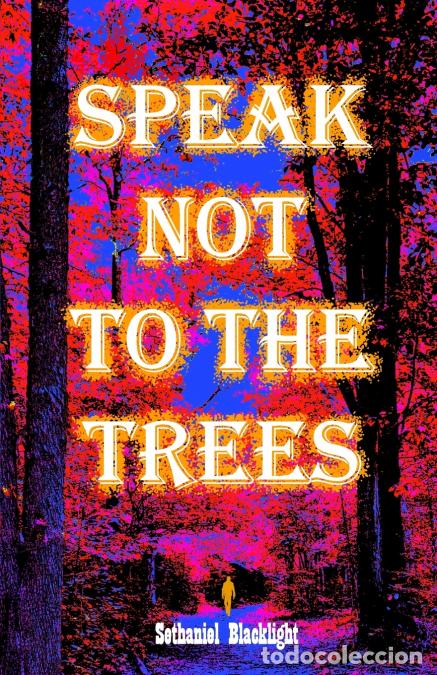 B&uuml;cher: Speak Not To The Trees - Sethaniel Blacklight