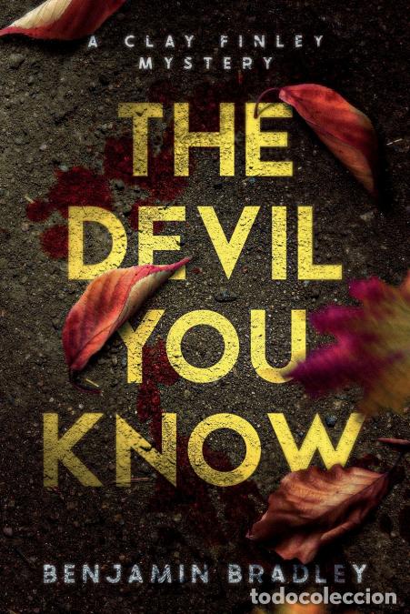 Libri: The Devil You Know - A Clay Finley Mystery - Benjamin Bradley