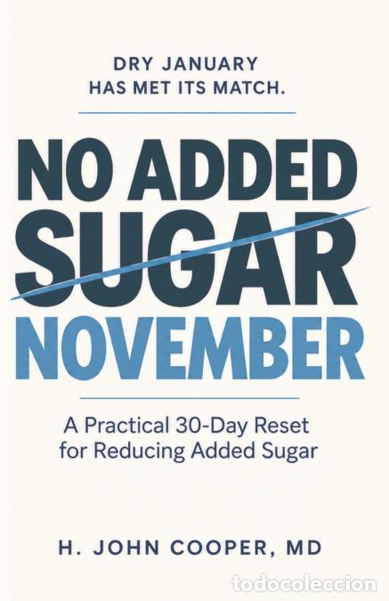 B&uuml;cher: No Added Sugar November - A Practical 30-Day Reset for Reducing Added Sugar - H. John Cooper