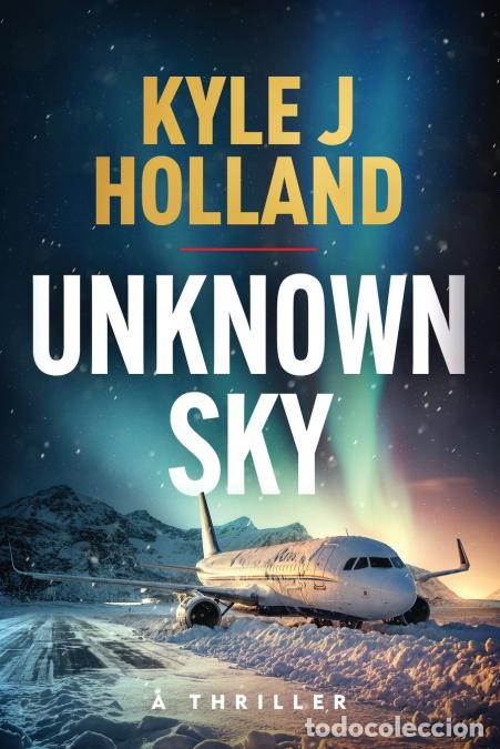 Libros: Unknown Sky - Kyle J Holland