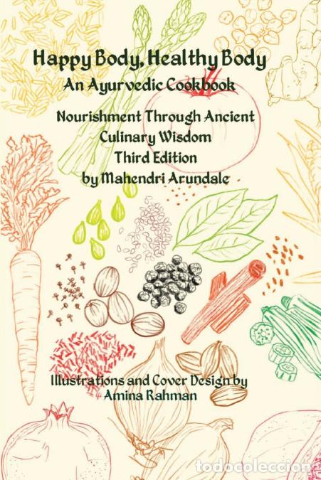 Libros: Happy Body, Healthy Body An Ayurvedic Cookbook - Nourishment Through Ancient Culinary Wisdom - Mahen