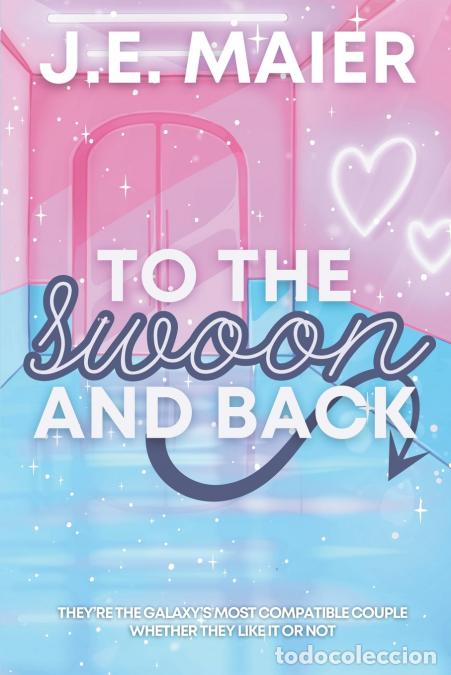 Libros: To the Swoon and Back - J.E. Maier - Foto 1