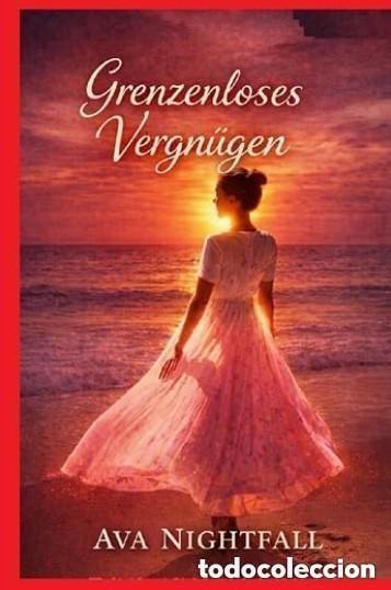 Libros: Grenzenloses Vergn&uuml;gen - Ava Nightfall - Novela erotica en Alem&aacute;n -TAPA DURA