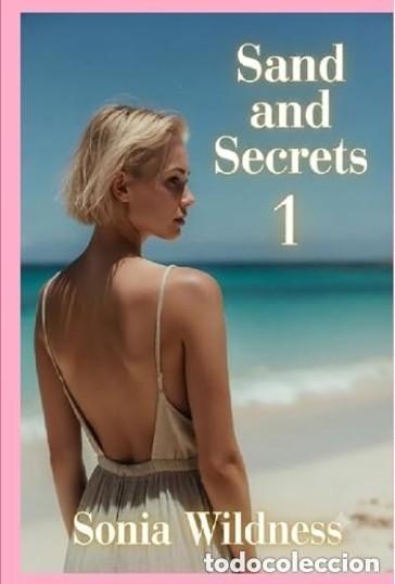 Libros: Sand and Secrets 1 - Sonia Wildness - NOVELA EROTICA EN INGLES - TAPA DURA