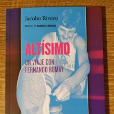 Coleccionismo deportivo: LIBRO - ALTÍSIMO. UN VIAJE CON FERNANDO ROMAY - JACOBO RIVERO (2013) EDICIONES TURPIAL. Lote 192201408