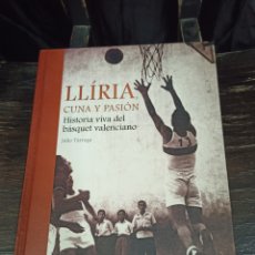 Coleccionismo deportivo: LLIRIA, CUNA I PASIÓ. HISTORIA VIVA DEL BÁSQUET VALENCIANO. TARREGA, JULIO. SEDESA. VALENCIA, 2003.. Lote 251644780