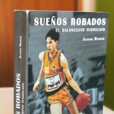 Coleccionismo deportivo: JUANAN HINOJO - SUEÑOS ROBADOS. EL BALONCESTO YUGOSLAVO - EDICIONES JC. Lote 375036579