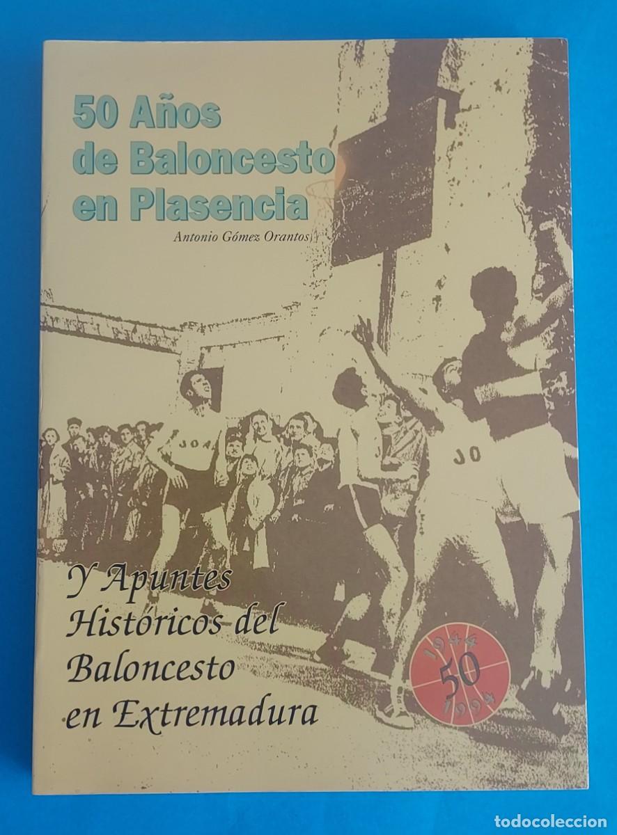 Coleccionismo deportivo: 50 A&Ntilde;OS DE BALONCESTO EN PLASENCIA 1944-1994 ANTONIO G&Oacute;MEZ ORANTOS