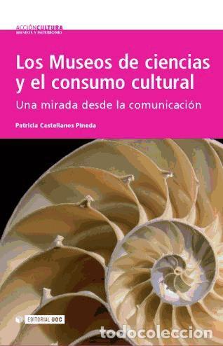 Libri: Los museos de ciencias y el consumo cultural. Una mirada desde la comunicaci&oacute;n - Patricia