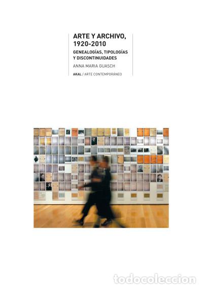 books: Arte y archivo, 1920-2010 : genealog&iacute;as, tipolog&iacute;as y discontinuidades - Guasch, Anna Maria