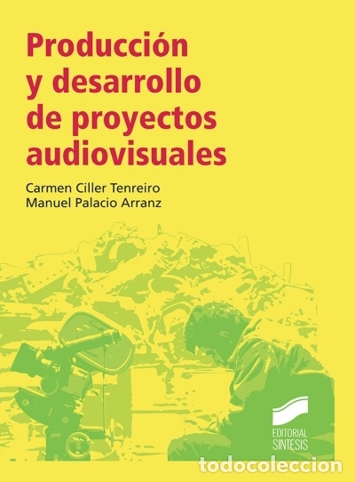 B&uuml;cher: Producci&oacute;n y desarrollo de proyectos audiovisuales - Ciller Tenreiro, Carmen; Palacio Arranz,Manuel