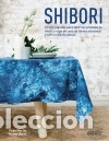 B&uuml;cher: Shibori: El arte japon&eacute;s para te&ntilde;ir tus prendas de vestir y ropa de casa de forma artesanal y con
