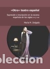 B&uuml;cher: &ldquo;Otro&rdquo; teatro espa&ntilde;ol: supresi&oacute;n e inscripci&oacute;n en la escena espa&ntilde;ola de los siglos XX y XXI -