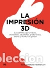 B&uuml;cher: La impresi&oacute;n 3D: Gu&iacute;a definitiva para makers, dise&ntilde;adores, estudiantes, profesionales, artistas y