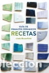 B&uuml;cher: Gu&iacute;a de esmaltes cer&aacute;micos. Recetas - Bloomfield, Linda